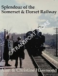 Splendour of the Somerset & Dorset Railway by HAMMOND, Alan & Christine